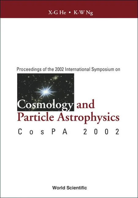Cosmology and Particle Astrophysics: Proceedings of the International Symposium on CosPA 2002
