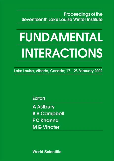 Fundamental Interactions: Proceedings of the Seventeenth Lake Louise Winter Institute
