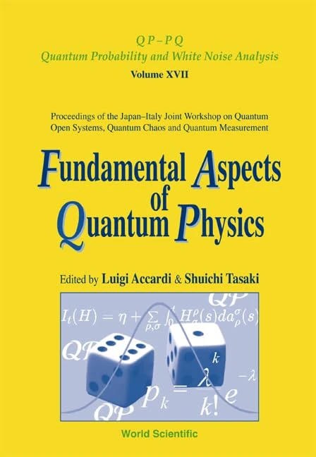 Fundamental Aspects of Quantum Physics: Proceedings of the Japan-Italy Joint Workshop on Quantum Open Systems, Quantum Chaos and Quantum Measurement ... Quantum Probability And White Noise Analysis)
