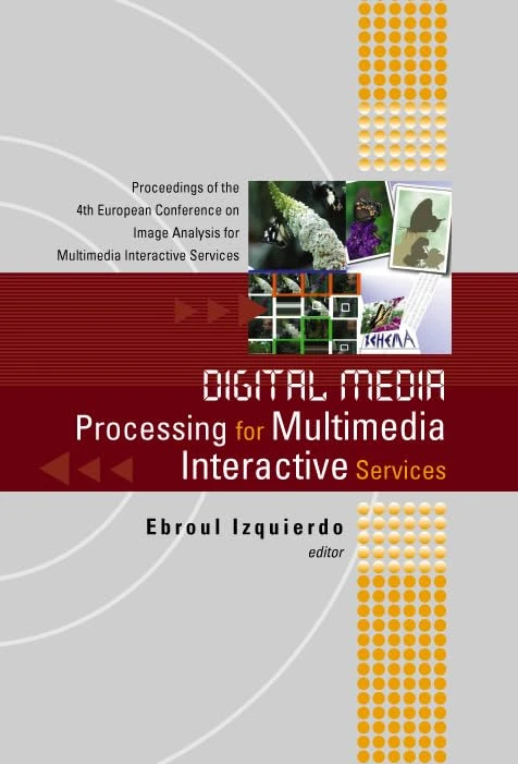 Digital Media Processing for Multimedia Interactive Services: Proceedings of the 4th European Workshop on Image Analysis for Multimedia Interactive Services