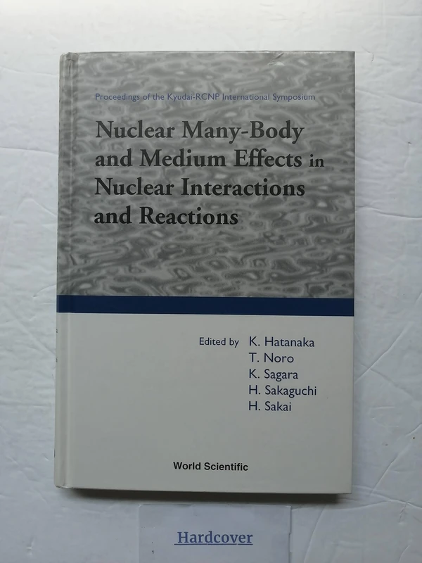 Nuclear Many-body and Medium Effects in Nuclear Interactions and Reactions: Proceedings of the Kyudai-RCNP International Symposium