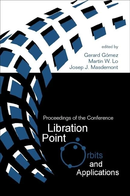 Libration Point Orbits and Applications: Proceedings of the Conference on Libration Point Orbits and Applications