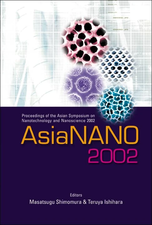AsiaNANO: Proceedings of the Asian Symposium on Nanotechnology and Nanoscience