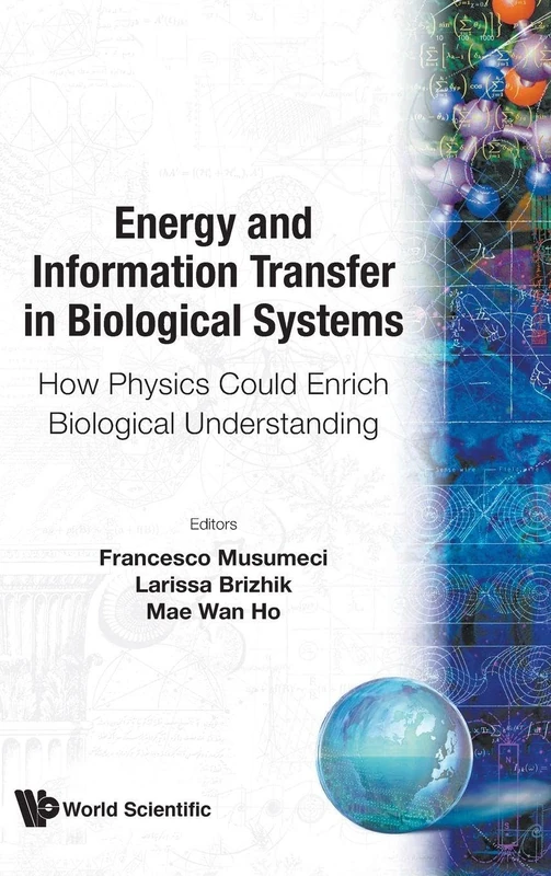 Energy and Information Transfer in Biological Systems: How Physics Could Enrich Biological Understanding: How Physics Could Enrich Biological ... Catania, Italy, 18 - 22 September 2002