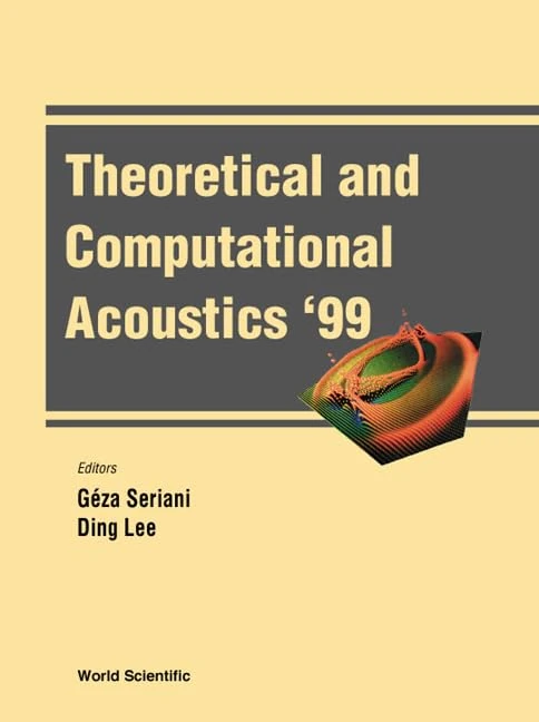 Theoretical and Computational Acoustics(with CD-Rom): Proceedings of the 4th ICTCA Conference, Stazione Marittima, Trieste, Italy, 10 - 14 May 1999