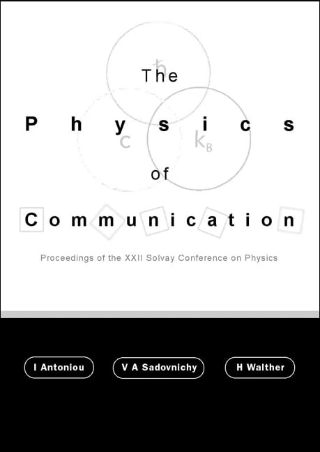 The Physics of Communication: Proceedings of the 22nd Solvay Conference on Physics