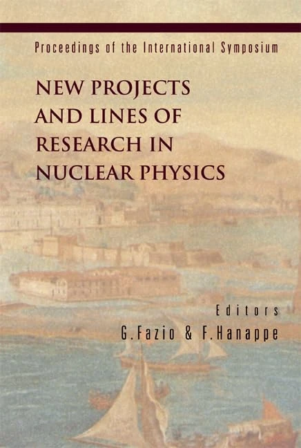 New Projects and Lines of Research in Nuclear Physics: Proceedings of the International Symposium