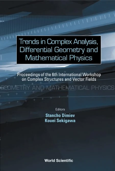 Trends in Complex Analysis, Differential Geometry and Mathematical Physics: Proceedings of the Sixth International Workshop on Complex Structures and ... St. Konstantin, Bulgaria, 3-6 September 2002