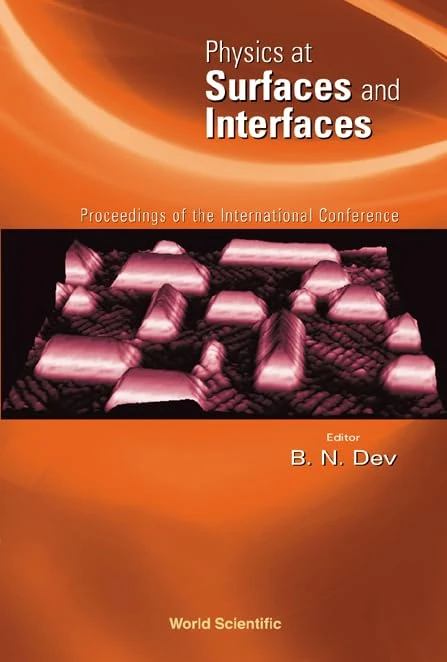 Physics at Surfaces and Interfaces: Proceedings of the International Conference, Puri, India, 4-8 March 2002