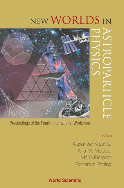 New Worlds in Astroparticle Physics: Proceedings of the Fourth International Workshop