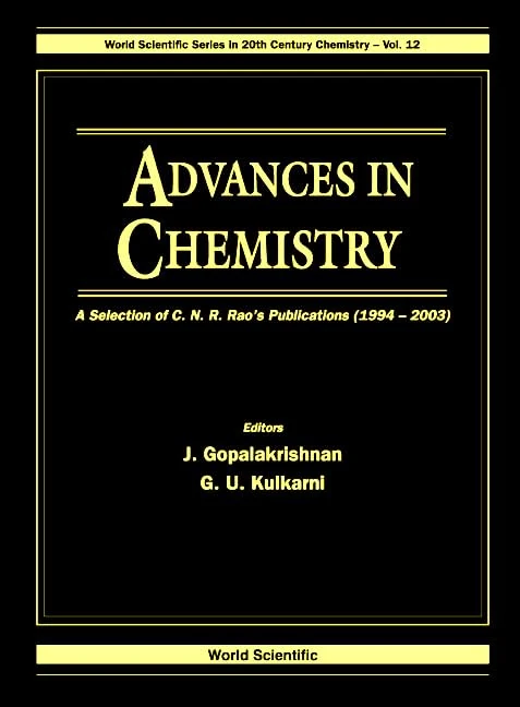 Advances In Chemistry: A Selection Of C N R Rao's Publications (1994-2003): 12 (World Scientific Series in 20th-Century Chemistry)