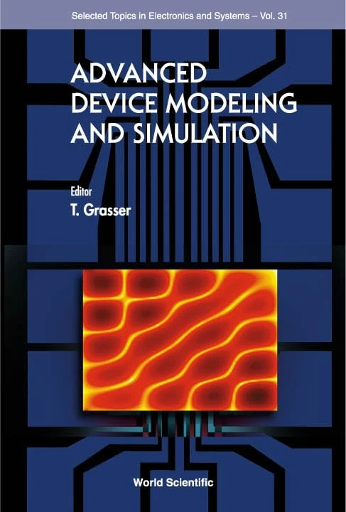 Advanced Device Modeling and Simulation (Selected Topics in Electronics & Systems): 31 (Selected Topics in Electronics and Systems)