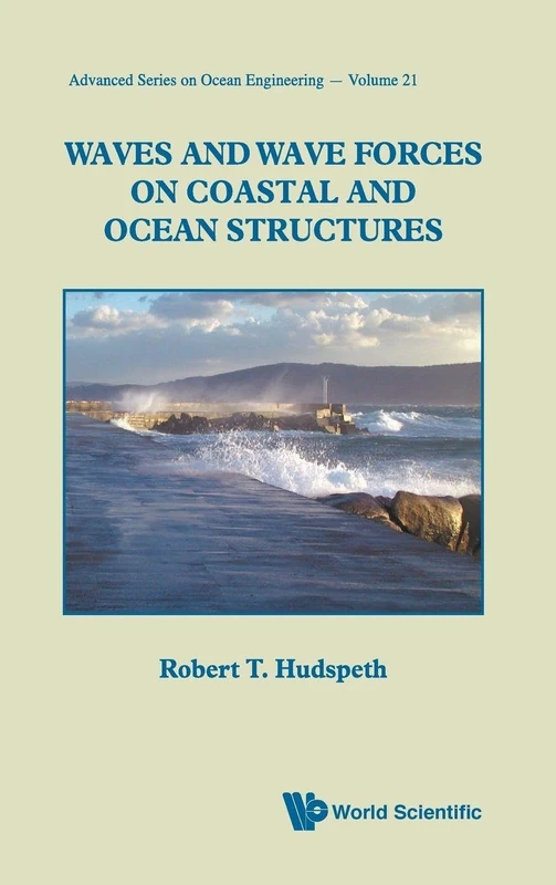 Waves And Wave Forces On Coastal And Ocean Structures: 21 (Advanced Series On Ocean Engineering)