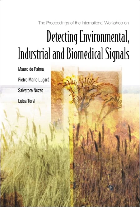 Detecting Environmental, Industrial Andbiomedical Signals: Proceeding of the International Workshop (The Subnuclear Series, 40)