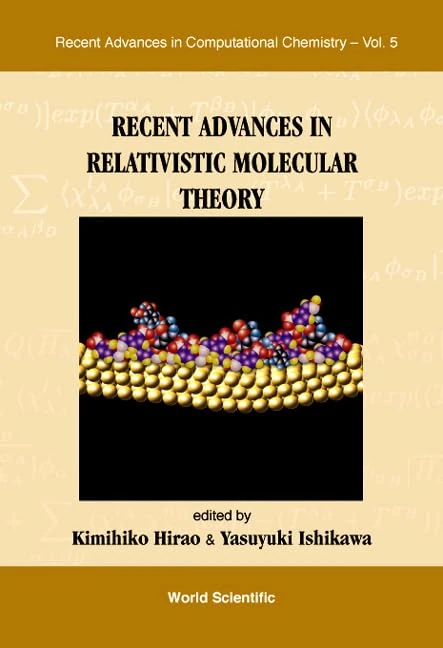 Recent Advances in Relativistic Molecular Theory (Recent Advances in Computational Chemistry Vol. 5)