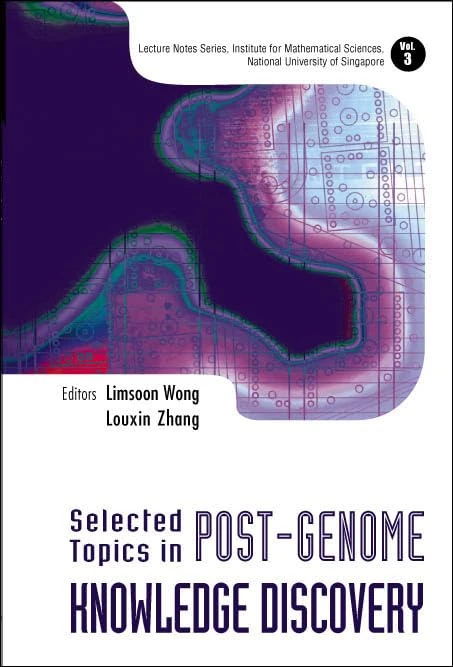 Selected Topics In Post-genome Knowledge Discovery: 3 (Lecture Notes Series, Institute for Mathematical Sciences, National University of Singapore)