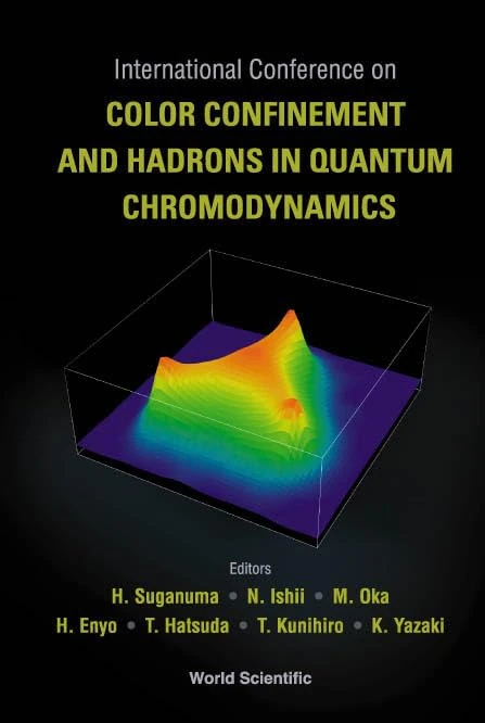 Colour Confinement and Hadrons in Quantum Chromodynamics: Proceedings of the International Conference, The Institute of Physical and Chemical Research (RIKEN), Japan 21 - 24 July 2003