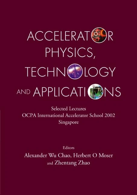 Accelerator Physics, Technology And Applications: Selected Lectures Of Ocpa International Accelerator School 2002