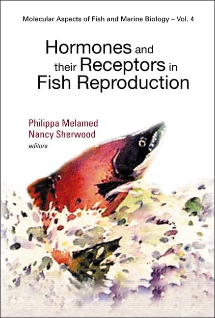 World Scientific Hormones and Their Receptors in Fish Reproduction