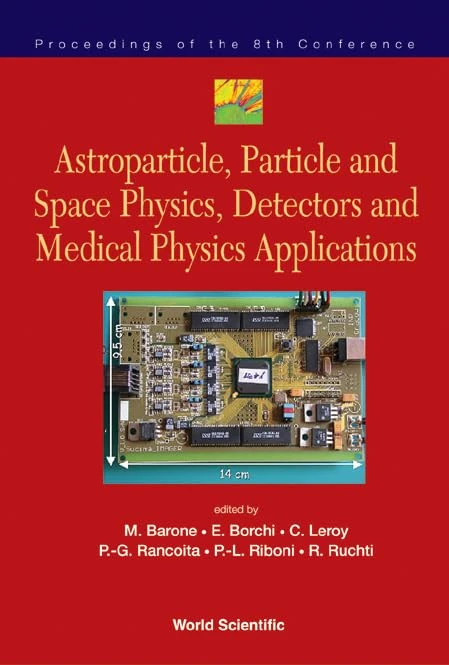 Astroparticle, Particle and Space Physics, Detectors and Medical Physics Applications 2003: Proceedings of the 8th Conference (Astroparticle, ... Detectors And Medical Physics Applications)