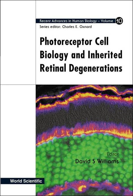Photoreceptor Cell Biology And Inherited Retinal Degenerations: 10 (Recent Advances In Human Biology)