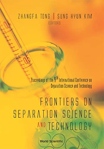 Frontiers on Separation Science and Technology 2004: Proceedings of the 4th International Conference: Proceedings Of The 4th Int'l Conference Nanning, Guangxi, China 18-21 February 2004 - Image 1