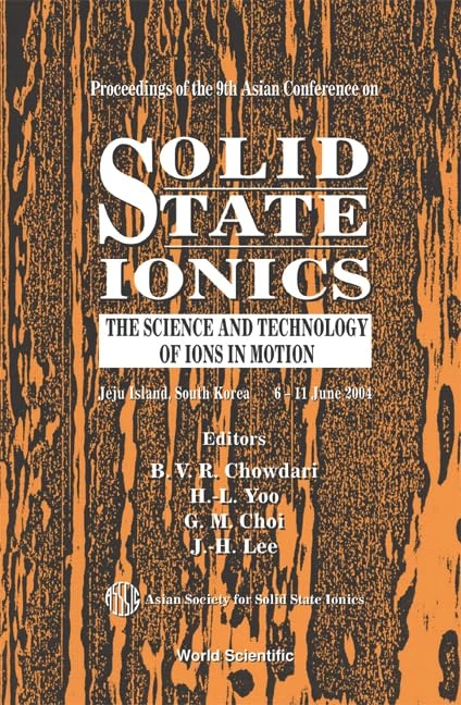 Solid State Ionics: The Science And Technology Of Ions In Motion - Proceedings Of The 9th Asian Conference: The Science And Technology Of Ions In ... Jeju Island, South Korea 6 - 11 June 2004