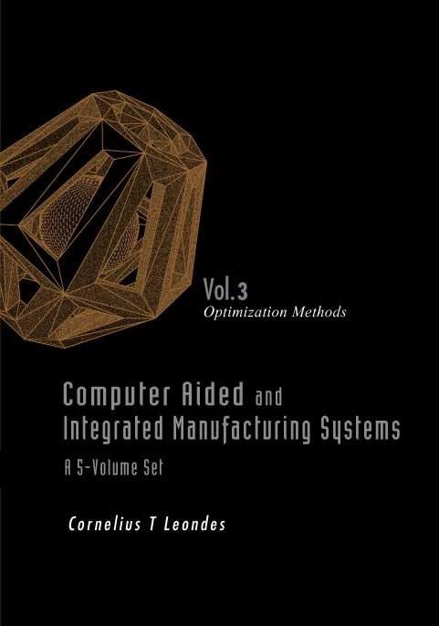 Computer Aided and Integrated Manufacturing Systems: Optimization Methods Vol 3