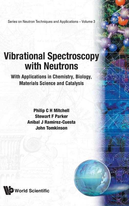 Vibrational Spectroscopy With Neutrons - With Applications In Chemistry, Biology, Materials Science And Catalysis: 3 (Series On Neutron Techniques And Applications)