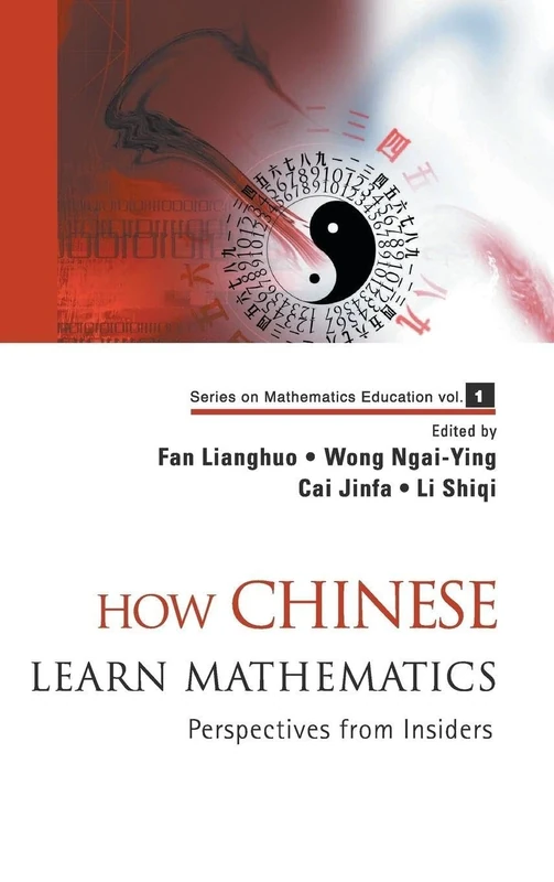 How Chinese Learn Mathematics: Perspectives From Insiders: 1 (Series on Mathematics Education)