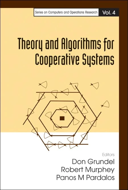 Theory And Algorithms For Cooperative Systems: 4 (Series On Computers And Operations Research)