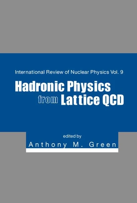 Hadronic Physics From Lattice Qcd: 9 (International Review of Nuclear Physics)