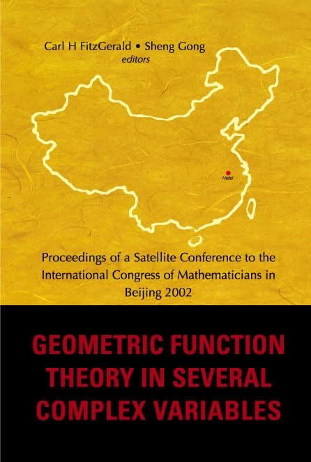 Geometric Function Theory in Several Complex Variables: Proceedings of a Satellite Conference to the International Congress of Mathematicians in Beijing ... China, 30 August - 2 September 2002
