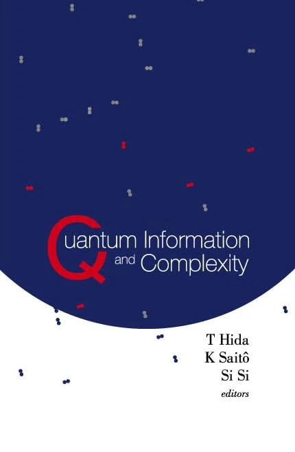 Quantum Information and Complexity: Proceedings of the Meijo Winter School 2003, Meijo University, Nagoya, Japan, 6-10 January 2003