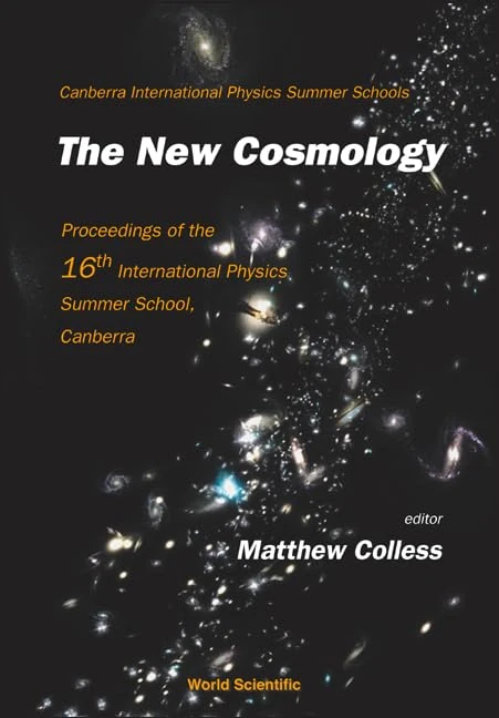 New Cosmology, The - Proceedings Of The 16th International Physics Summer School, Canberra: 16 (Canberra International Physics Summer Schools)