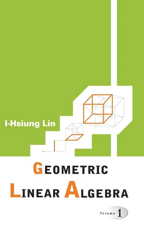 Geometric Linear Algebra (Volume 1)