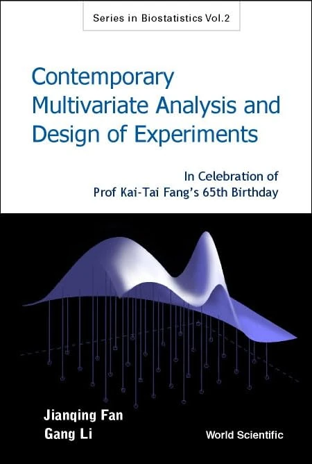 Contemporary Multivariate Analysis And Design Of Experiments: In Celebration Of Prof Kai-tai Fang's 65th Birthday: 2 (Series In Biostatistics) - Image 1