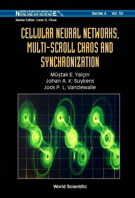 Cellular Neural Networks, Multi-scroll Chaos And Synchronization: 50 (World Scientific Series on Nonlinear Science Series A)