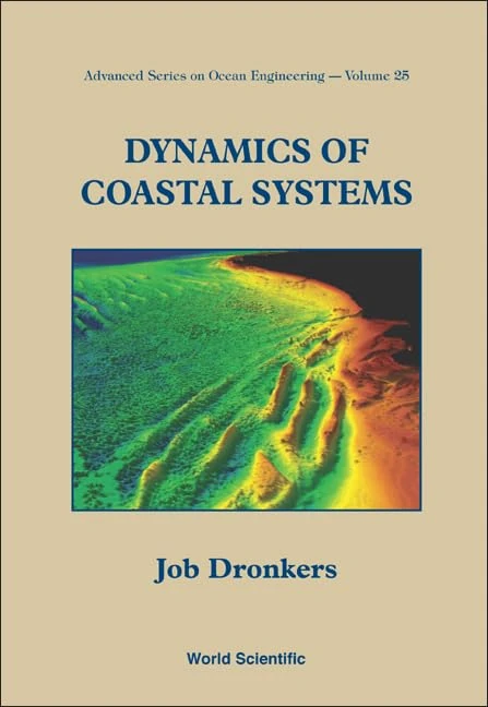 Dynamics Of Coastal Systems: 25 (Advanced Series On Ocean Engineering)