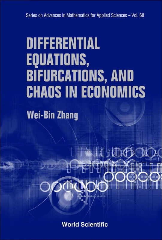 Differential Equations, Bifurcations And Chaos In Economics: 68 (Series on Advances in Mathematics for Applied Sciences)