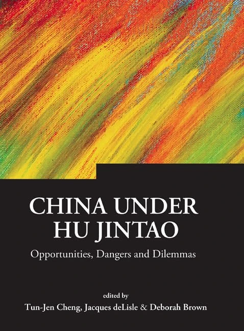 China Under Hu Jintao: Opportunities, Dangers, And Dilemmas: 2 (Series on Contemporary China)