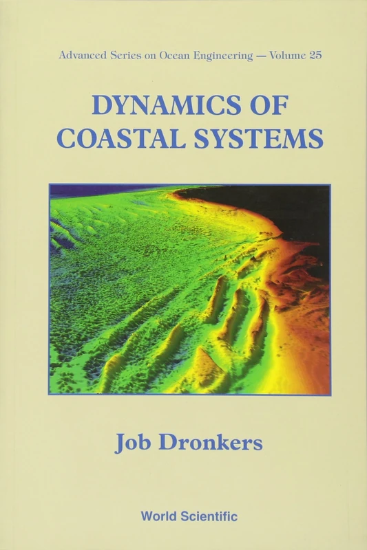 Dynamics Of Coastal Systems: 25 (Advanced Series On Ocean Engineering)