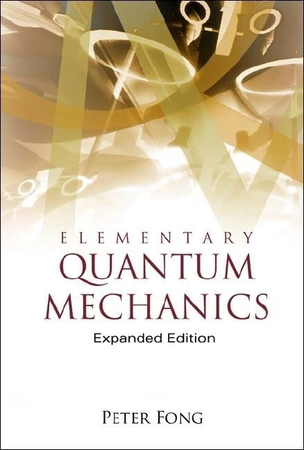 ELEMENTARY QUANTUM MECHANICS (EXPANDED EDITION)