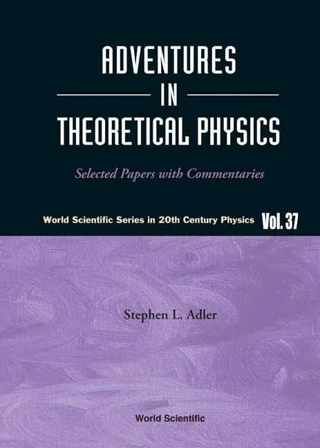 World Scientific Adventures In Theoretical Physics: 37