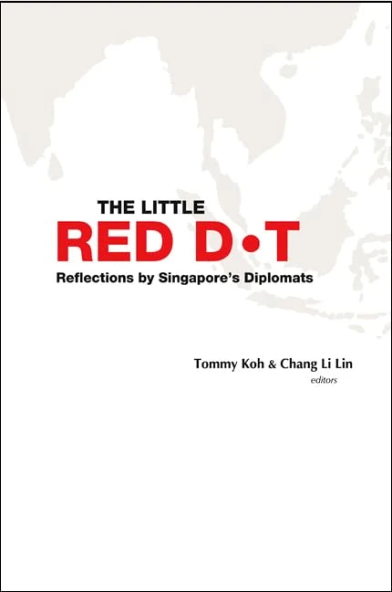Little Red Dot, The: Reflections By Singapore's Diplomats - Volume I