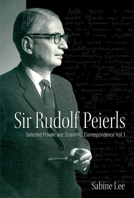Sir Rudolf Peierls: Selected Private and Scientific Correspondence