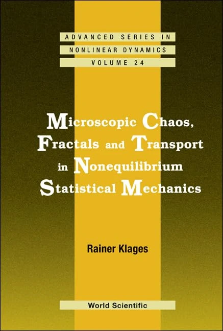 MICROSCOPIC CHAOS, FRACTALS AND TRANSPORT IN NONEQUILIBRIUM STATISTICAL MECHANICS: 24 (Advanced Series in Nonlinear Dynamics)