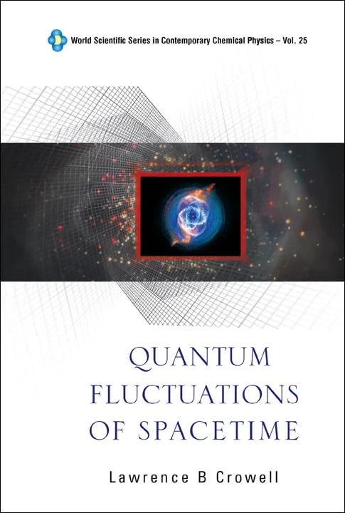 Quantum Fluctuations Of Spacetime: 25 (World Scientific Series In Contemporary Chemical Physics)