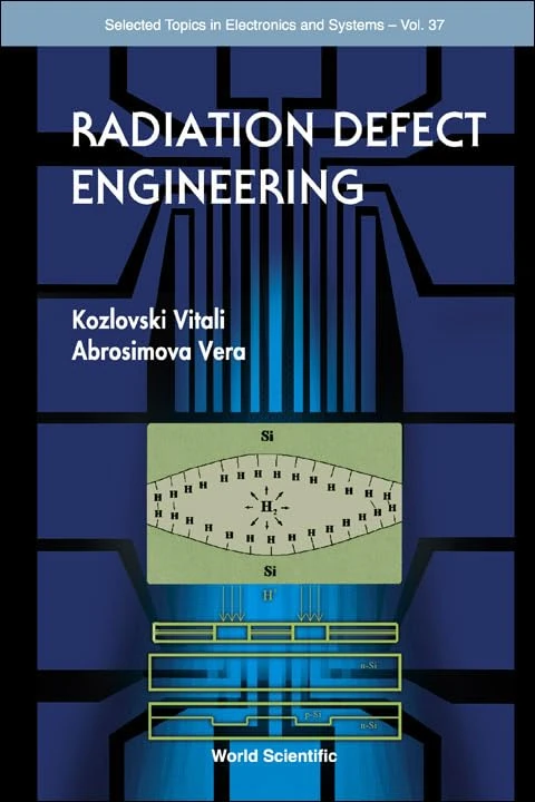 Radiation Defect Engineering: 37 (Selected Topics in Electronics and Systems)