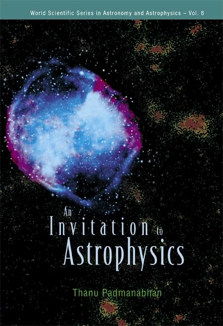 An Invitation to Astrophysics (World Scientific Series in Astronomy and Astrophysics): 8